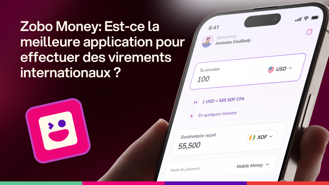 Zobo Money révolutionne-t-elle les transferts internationaux avec son application?